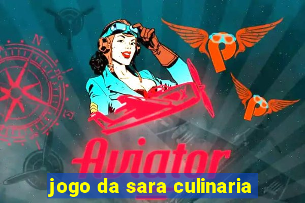 jogo da sara culinaria